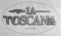 LA TOSCANA DELICATESSEN