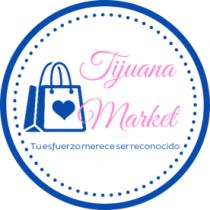 TIJUANA MARKET TU ESFUERZO MERECE SER RECONOCIDO
