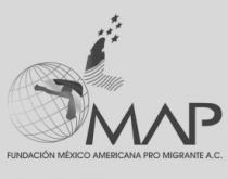 MAP FUNDACIÓN MÉXICO AMERICANA PRO MIGRANTE A.C.
