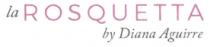 LA ROSQUETTA BY DIANA AGUIRRE
