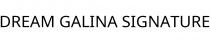 DREAM GALINA SIGNATURE