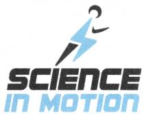 SCIENCE IN MOTION