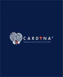 CARDONA;TRABAJAMOS PARA EL CORAZÓN CON EL CORAZÓN
