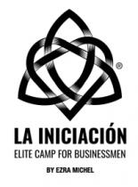 LA INICIACIÓN ELITE CAMP FOR BUSINESSMEN BY EZRA MICHEL