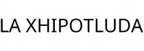 LA XHIPOTLUDA
