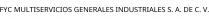 FYC MULTISERVICIOS GENERALES INDUSTRIALES S. A. DE C. V.