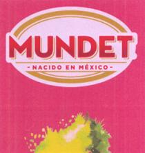 MUNDET NACIDO EN MEXICO