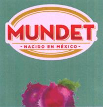 MUNDET NACIDO EN MEXICO