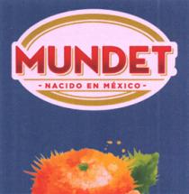 MUNDET NACIDO EN MÉXICO