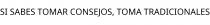 SI SABES TOMAR CONSEJOS; TOMA TRADICIONALES