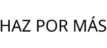 HAZ POR MÁS