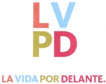 LVPD LA VIDA POR DELANTE