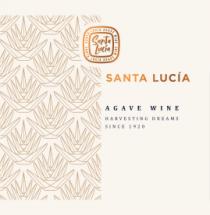 SANTA LUCIA AGAVE HARVESTING DREAMS SINCE 1920