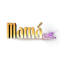 MAMÁ ES.
