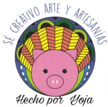 SÉ CREATIVO; ARTE Y ARTESANÍAS HECHO POR YOJA