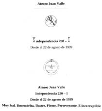 ATENEO JUAN VALLE; AJV; INDEPENDENCIA 250-1; DESDE EL 22 DE AGOSTO DE 1939; MUY LEAL; BENEMÉRITA; ILUSTRE; FIRME; PERSEVERANTE E INCORRUPTIBLE