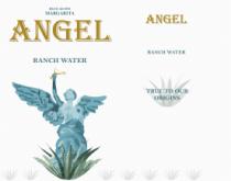 BLUE AGAVE MARGARITA ANGEL RANCH WATER ANGEL RANCH WATER TRUE TO OUR ORIGINS