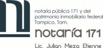 NOTARIA PUBLICA 171 Y DEL PATRIMONIO INMOBILIARIO FEDERAL; TAMPICO; TAM. LIC. JULIAN MEZA ETIENNE.