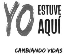 YO ESTUVE AQUÍ; CAMBIANDO VIDAS