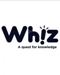 WHIZ A QUEST FOR KNOWLEDGE