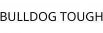 BULLDOG TOUGH