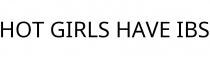 HOT GIRLS HAVE IBS