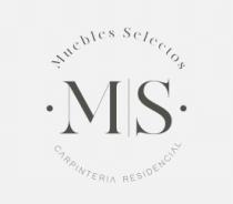 MUEBLES SELECTOS MS CARPINTERIA RESIDENCIAL