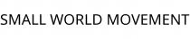 SMALL WORLD MOVEMENT