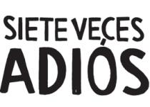 SIETE VECES ADIÓS