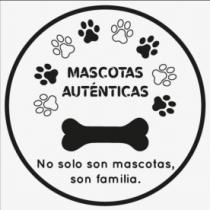 MASCOTAS AUTENTICAS NO SOLO SON MASCOTAS; SON FAMILIA