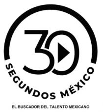 30 SEGUNDOS MEXICO EL BUSCADOR DEL TALENTO MEXICANO