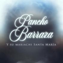 PANCHO BARRAZA Y SU MARIACHI SANTA MARIA