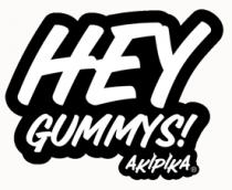 HEY GUMMYS! AKIPIKA