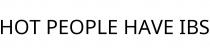 HOT PEOPLE HAVE IBS