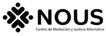 NOUS; CENTRO DE MEDIACION Y JUSTICIA ALTERNATIVA