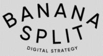 BANANA SPLIT DIGITAL STRATEGY
