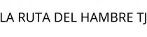 LA RUTA DEL HAMBRE TJ