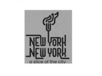 NEW YORK NEW YORK A SLICE OF THE CITY