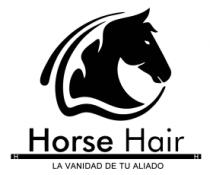 H HORSE HAIR H LA VANIDAD DE TU ALIADO