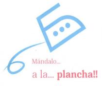 MÁNDALO... A LA... PLANCHA!!