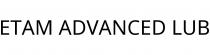 ETAM ADVANCED LUB