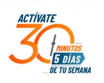 ACTÍVATE 30 MINUTOS 5 DÍAS DE TU SEMANA