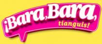 ¡BARA; BARA; TIANGUIS!