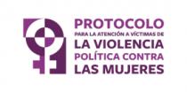 PROTOCOLO PARA LA ATENCIÓN A VÍCTIMAS DE VIOLENCIA POLÍTICA CONTRA LAS MUJERES