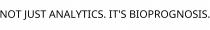 NOT JUST ANALYTICS. IT'S BIOPROGNOSIS.
