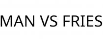 MAN VS FRIES