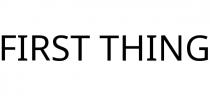 FIRST THING