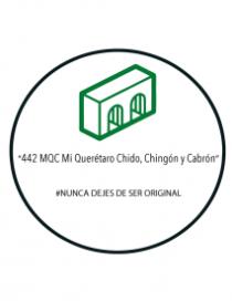 442 MQC MI QUERÉTARO CHIDO; CHINGÓN Y CABRÓN