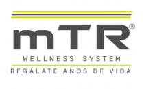 MTR WELLNESS SYSTEM REGÁLATE AÑOS DE VIDA