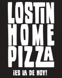 LOSTIN HOME PIZZA ¡ES LA DE HOY!